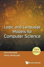 Logic And Language Models For Computer Science (Third Edition)