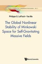 Global Nonlinear Stability Of Minkowski Space For Self-gravitating Massive Fields, The