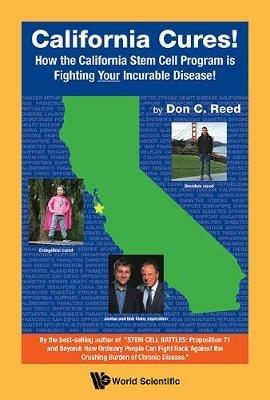 California Cures!: How The California Stem Cell Program Is Fighting Your Incurable Disease! - Don C Reed - cover