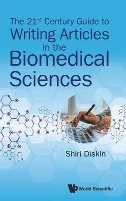 21st Century Guide To Writing Articles In The Biomedical Sciences, The - Shiri Diskin - cover