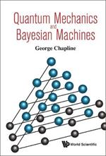 Quantum Mechanics And Bayesian Machines