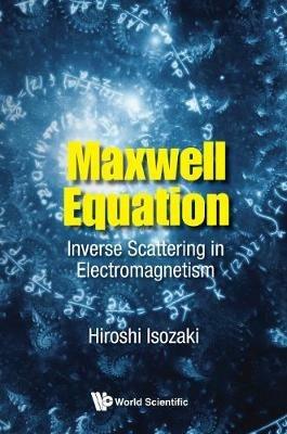 Maxwell Equation: Inverse Scattering In Electromagnetism - Hiroshi Isozaki - cover