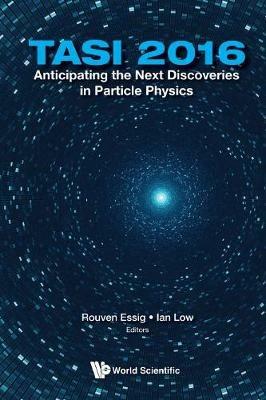 Anticipating The Next Discoveries In Particle Physics (Tasi 2016) - Proceedings Of The 2016 Theoretical Advanced Study Institute In Elementary Particle Physics - cover