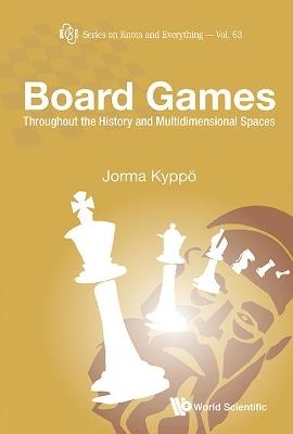 Board Games: Throughout The History And Multidimensional Spaces - Jorma Kyppo - cover