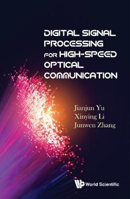 Digital Signal Processing For High-speed Optical Communication - Jianjun Yu,Xinying Li,Junwen Zhang - cover