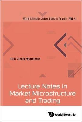 Lecture Notes In Market Microstructure And Trading - Peter Joakim Westerholm - cover