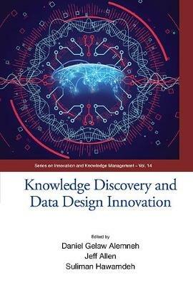 Knowledge Discovery And Data Design Innovation - Proceedings Of The International Conference On Knowledge Management (Ickm 2017) - cover
