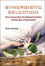 Synergistic Selection: How Cooperation Has Shaped Evolution And The Rise Of Humankind