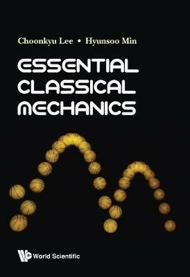 Essential Classical Mechanics - Choonkyu Lee,Hyunsoo Min - cover
