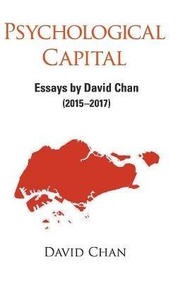 Psychological Capital: Essays By David Chan (2015-2017) - David Chan - cover