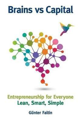 Brains Versus Capital - Entrepreneurship For Everyone: Lean, Smart, Simple - Gunter Faltin - cover