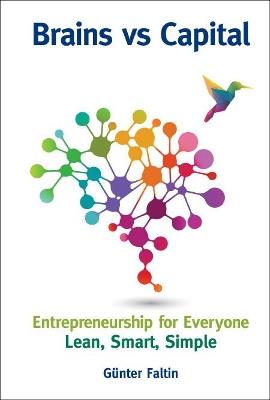 Brains Versus Capital - Entrepreneurship For Everyone: Lean, Smart, Simple - Gunter Faltin - cover