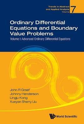 Ordinary Differential Equations And Boundary Value Problems - Volume I: Advanced Ordinary Differential Equations - John R Graef,Johnny L Henderson,Lingju Kong - cover