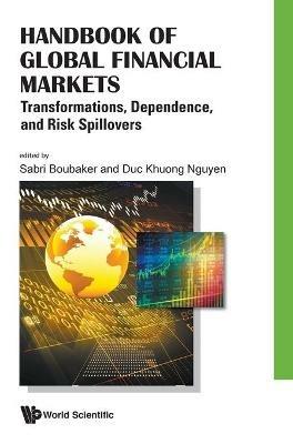 Handbook Of Global Financial Markets: Transformations, Dependence, And Risk Spillovers - cover