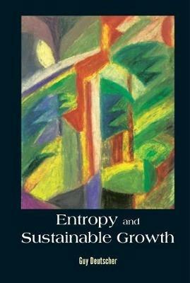 Entropy And Sustainable Growth - Guy Deutscher - cover