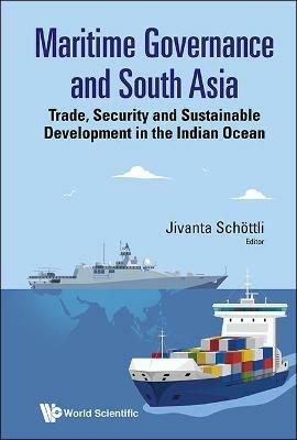 Maritime Governance And South Asia: Trade, Security And Sustainable Development In The Indian Ocean - cover