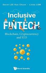 Inclusive Fintech: Blockchain, Cryptocurrency And Ico