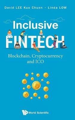 Inclusive Fintech: Blockchain, Cryptocurrency And Ico - David Kuo Chuen Lee,Linda Low - cover