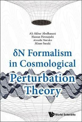 Delta N Formalism In Cosmological Perturbation Theory - Ali Akbar Abolhasani,Hassan Firouzjahi,Atsushi Naruko - cover