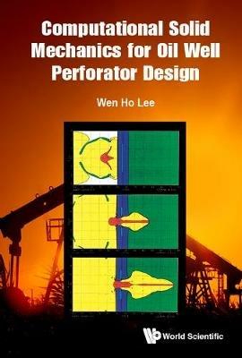 Computational Solid Mechanics For Oil Well Perforator Design - Wen Ho Lee - cover