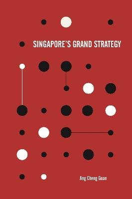 Singapore's Grand Strategy - Cheng Guan Ang - cover