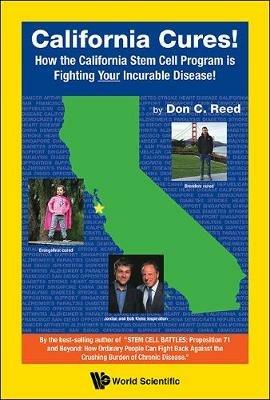 California Cures!: How The California Stem Cell Program Is Fighting Your Incurable Disease! - Don C Reed - cover