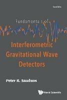Fundamentals Of Interferometric Gravitational Wave Detectors - Peter R Saulson - cover