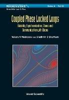 Coupled Phase-locked Loops: Stability, Synchronization, Chaos And Communication With Chaos - Valery V Matrosov,Vladimir D Shalfeev - cover