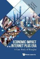 Economic Impact Of The Internet Plus Era: A Case Study Of Shanghai - Youmei Li,Feng Yin,Yongyou Nie - cover