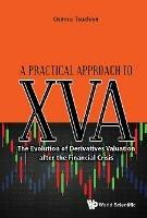 Practical Approach To Xva, A: The Evolution Of Derivatives Valuation After The Financial Crisis - Osamu Tsuchiya - cover