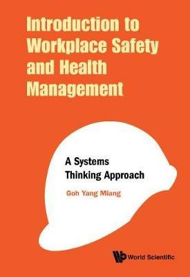 Introduction To Workplace Safety And Health Management: A Systems Thinking Approach - Yang Miang Goh - cover