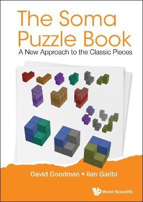 Soma Puzzle Book, The: A New Approach To The Classic Pieces - David Hillel Goodman,Ilan Garibi - cover