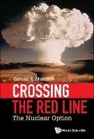 Crossing The Red Line: The Nuclear Option - Gerald E Marsh - cover