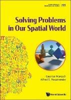 Solving Problems In Our Spatial World - Guenter Maresch,Alfred S Posamentier - cover
