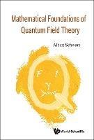 Mathematical Foundations Of Quantum Field Theory - Albert Schwarz - cover