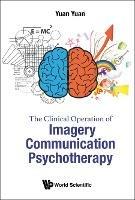 Clinical Operation Of Imagery Communication Psychotherapy, The