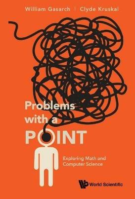 Problems With A Point: Exploring Math And Computer Science - William Gasarch,Clyde Kruskal - cover