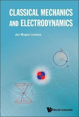 Classical Mechanics And Electrodynamics - Jon Magne Leinaas - cover