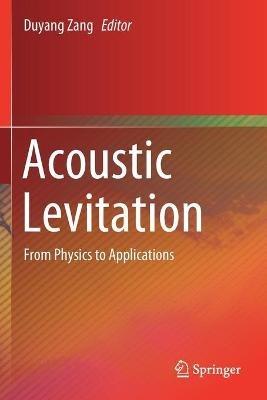 Acoustic Levitation: From Physics to Applications - cover