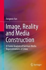 Image, Reality and Media Construction: A Frame Analysis of German Media Representations of China