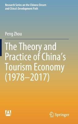 The Theory and Practice of China's Tourism Economy (1978–2017) - Peng Zhou - cover