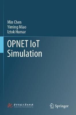 OPNET IoT Simulation - Min Chen,Yiming Miao,Iztok Humar - cover