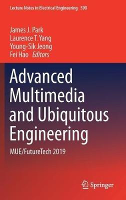 Advanced Multimedia and Ubiquitous Engineering: MUE/FutureTech 2019 - cover
