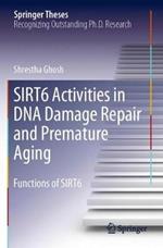 SIRT6 Activities in DNA Damage Repair and Premature Aging: Functions of SIRT6