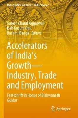 Accelerators of India's Growth—Industry, Trade and Employment: Festschrift in Honor of Bishwanath Goldar - cover