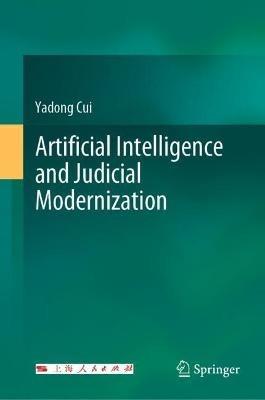 Artificial Intelligence and Judicial Modernization - Yadong Cui - cover