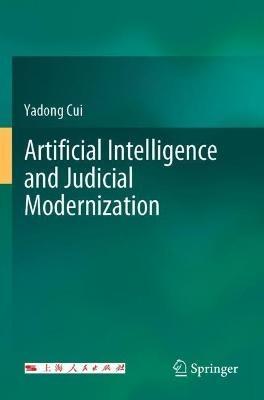 Artificial Intelligence and Judicial Modernization - Yadong Cui - cover