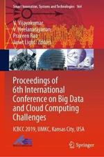 Proceedings of 6th International Conference on Big Data and Cloud Computing Challenges: ICBCC 2019, UMKC, Kansas City, USA