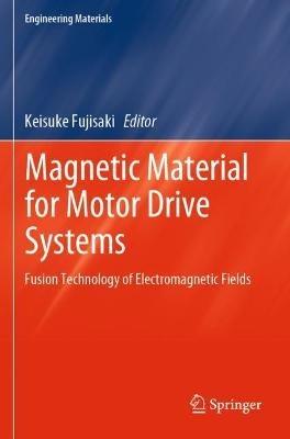 Magnetic Material for Motor Drive Systems: Fusion Technology of Electromagnetic Fields - cover