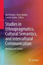 Studies in Ethnopragmatics, Cultural Semantics, and Intercultural Communication: Meaning and Culture
